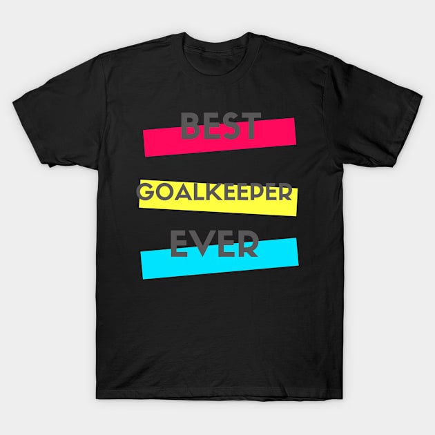 Best Goalkeeper Ever T-Shirt by divawaddle